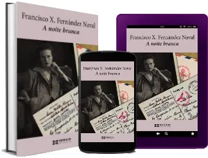 Descargar gratis A Noite Branca de F. x. Fernández Naval Libro completo (Edicions Xerais) Demonoid, Torrent, Toorgle, LetsUpload, Apple iCloud, JustBeamit, Google Drive, MediaFire, Amazon Drive 2022