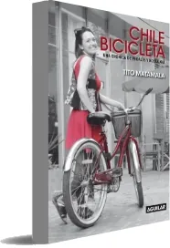 Bajar «Chile Bicicleta. Una Crónica de Pedales y Nostalgia» libro gratis en PDF + eBook