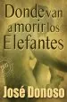 PDF Donde Van a Morir Los Elefantes del autor José Donoso