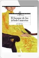 Bajar El Bosque de Los Árboles Muertos de Ana Alcolea Libro completo + resumen PDF 