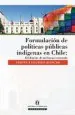 PDF Formulación de Políticas Públicas Indígenas en Chile. Evidencias de un Fracaso Sostenido del autor Verónica Figueroa