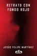 PDF Retrato Con Fondo Rojo del autor Jesús Felipe Martínez