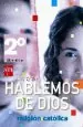PDF Religión Católica. 2 Medio. Hablemos de Dios. Texto del autor Javier Cortés Soriano