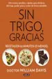PDF Sin Trigo, Gracias. Recetas en 30 Minutos del autor William Davis