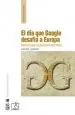 PDF El día Que Google Desafió a Europa del autor Jean Noel Jeanneney