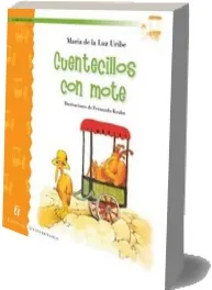 Cuentecillos Con Mote [PDF] » María de la Luz Uribe » reseña + resumen ePub