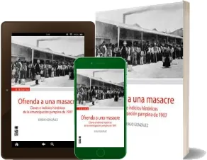 eBook + resumen Ofrenda a Una Masacre: Claves e Indicios Históricos de la Emancipación Pampina de 1907