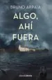 PDF Algo, ahí Fuera del autor Bruno Arpaia
