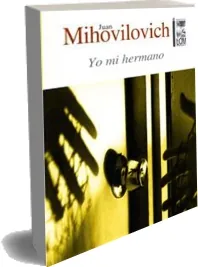 * Yo mi Hermano * | Juan Mihovilovich | Descargar PDF Mega