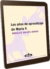 Descargar Los Años de Aprendizaje de María v. | Ángeles Valdés Bango 2022 + resumen