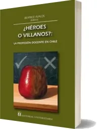 Descarga ¿Héroes o Villanos? La Profesión Docente en Chile PDF / Beatrice Ávalos + eBook
