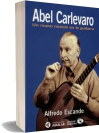 «Abel Carlevaro. Un Nuevo Mundo en la Guitarra» (Libro COMPLETO) PDF, ePub, eBook 2022 + resumen