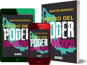 Leer Abuso Del Poder en México de Martín Moreno + resumen