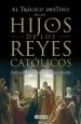 PDF El Trágico Destino de Los Hijos de Los Reyes Católicos del autor Vicenta Márquez de la Plata