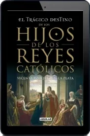 Libro El Trágico Destino de Los Hijos de Los Reyes Católicos leer online PDF Mega