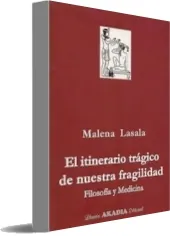 Libros buenos para leer: El Itinerario Tragico de Nuestra Fragilidad - Filosofia y Medicina de Malena Lasala Google Books PDF (Akadia) Bajar gratis