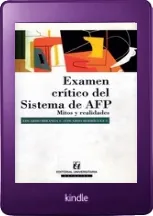 «Examen Crítico Del Sistema de Afp, Mitos y Realidades» eBook descargar PDF Eduardo Miranda 2022 Google Drive