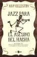 PDF Jazz para el Asesino Del Hacha del autor Ray Celestin