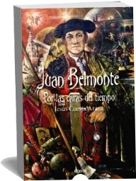 Libro completo: Juan Belmonte, por Las Caras Del Tiempo de Jesús Cuesta Arana