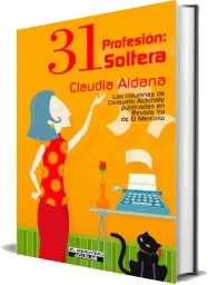 Bajar «31 Profesión, Soltera» de Claudia Aldana en PDF o ePub 2022 + resumen