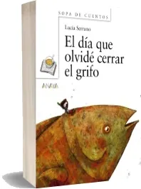 Drive «El día Que Olvidé Cerrar el Grifo» descargar escrito por «Lucía Serrano» editor Anaya Infantil y Juvenil + review en Español