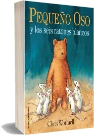 Descarga gratis Pequeño Oso y Los Seis Ratones Blancos online + ePub