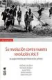 PDF Su Revolución contra Nuestra Revolución. Vol. Ii. La Pugna Marxista- Gremialista en Los Ochenta del autor Julio Pinto Vallejos