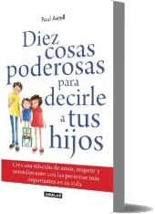 Diez Cosas Poderosas para Decirle a Tus Hijos | Paul Axtell | 1 LINK + ePub
