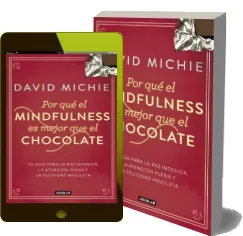 Por qué el Mindfulness es Mejor Que el Chocolate Descarga ePub gratis + resumen