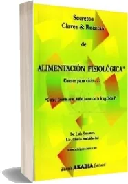 Alimentacion Fisiologica - Secretos, Claves y Recetas Descarga completa 1 link 2022 + eBook