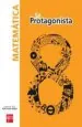 PDF Matemática. 8 Básico. Sé Protagonista. Texto del autor Mabel Vega Rojas