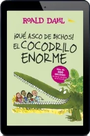 Descarga ¡Qué Asco de Bichos! el Cocodrilo Enorme de Roald Dahl en español completo Mega