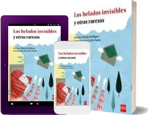 Descargar gratis «Los Helados Invisibles y Otras Rarezas» eBook online escrito por «Antonio Orlando Rodríguez» editor Sm + review en Español