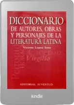 Leer PDF Diccionario de Autores, Obras y Personajes de la Literatura Latina gratis sin virus + resumen