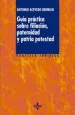 PDF Guía Práctica sobre Filiación, Paternidad y Patria Potestad del autor Antonio Acevedo Bermejo