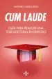 PDF Cum Laude. Guía para Realizar Una Tesis Doctoral o un Trabajo de Fin de Grado o Máster en Derecho del autor Antonio Cuerda Riezu