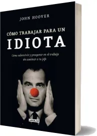 PDF «Cómo Trabajar para un Idiota» en Español + resumen