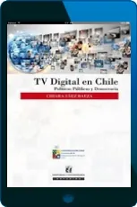 Descargar «Tv Digital en Chile. Políticas Públicas y Democracia» libro gratis en PDF 2022 + eBook