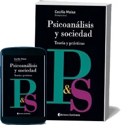 «Psicoanalisis y Sociedad. Teorias y Practicas» Descargar PDF Cecilia Moise 2022 + resumen