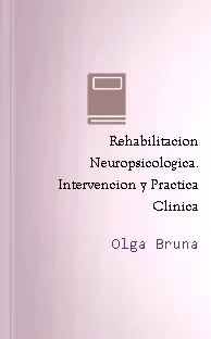 Rehabilitacion Neuropsicologica. Intervencion y Practica Clinica actualizado online