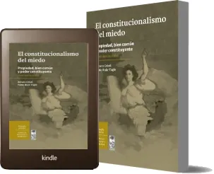 Descargar El Constitucionalismo Del Miedo Propiedad, Bien Común y el Poder Constituyente libro para celular + ePub