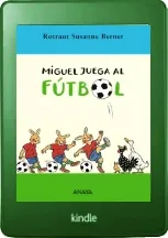 Descargar Miguel Juega al Fútbol de Rotraut Susanne Berner Libro completo 40 páginas Files Anywhere, Apple iCloud, TransferNow, Torrent, File Request Pro, Dropbox, CloudMe, Microsoft OneDrive, Google Drive, MyAirBridge 2022