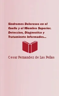 Descargar gratis Sindromes Dolorosos en el Cuello y el Miembro Superior. Deteccion, Diagnostico y Tratamiento Informados...