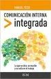 PDF Comunicación Interna Integrada. Lo Que se Dice, se Escribe y se Calla en el Trabajo del autor Manuel Tessi