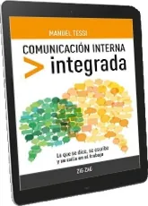 Cómo leer online Comunicación Interna Integrada. Lo Que se Dice, se Escribe y se Calla en el Trabajo de Manuel Tessi completo