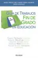 PDF Guía de Trabajos Fin de Grado en Educación del autor María Teresa Caro Valverde