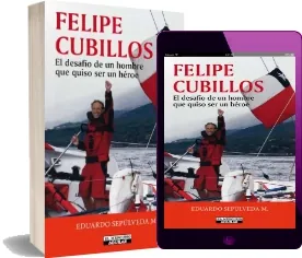 Descargar PDF edición final Felipe Cubillos. El Desafío de un Hombre Que Quiso Ser un Héroe + ePub