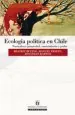 PDF Ecología Política en Chile, Naturaleza, Propiedad, Conocimiento y Poder del autor Beatriz Bustos