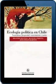 Ecología Política en Chile, Naturaleza, Propiedad, Conocimiento y Poder PDF + ePub en descarga gratuita Mega