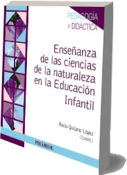Descargar gratis «Enseñanza de Las Ciencias de la Naturaleza en Educación Infantil» PDF escrito por «Rocío Quijano López» 144 páginas editor Ediciones Pirámide + review en Español
